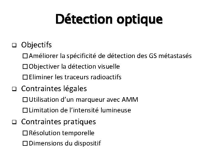 Détection optique q Objectifs � Améliorer la spécificité de détection des GS métastasés �