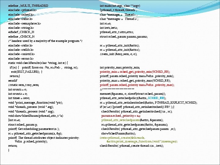 #define _MULTI_THREADED #include <pthread. h> #include <sched. h> #include <stdio. h> #include <semaphore. h>