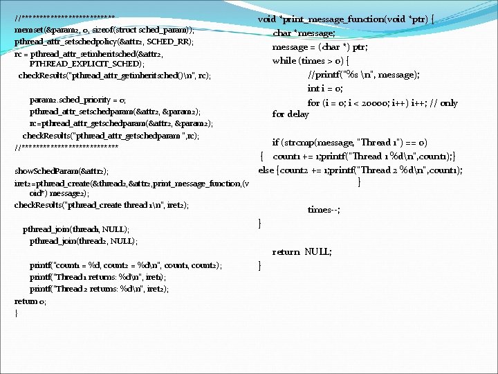 //************* memset(&param 2, 0, sizeof(struct sched_param)); pthread_attr_setschedpolicy(&attr 2, SCHED_RR); rc = pthread_attr_setinheritsched(&attr 2, PTHREAD_EXPLICIT_SCHED);