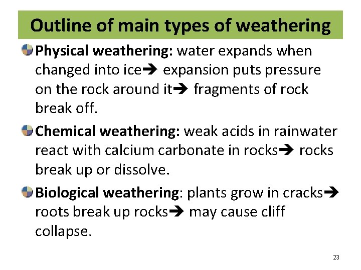 Outline of main types of weathering Physical weathering: water expands when changed into ice