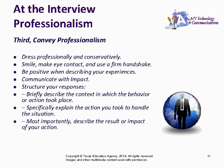 At the Interview Professionalism Third, Convey Professionalism l l l l Dress professionally and