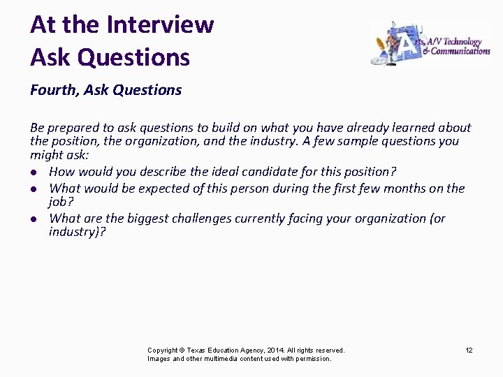 At the Interview Ask Questions Fourth, Ask Questions Be prepared to ask questions to