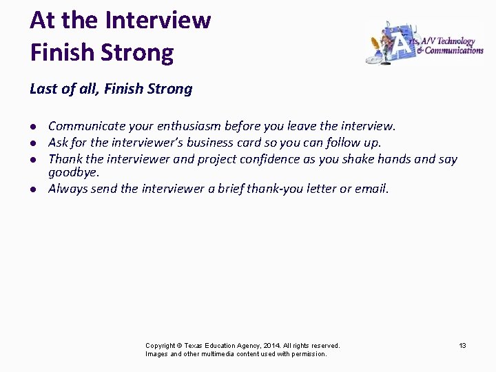 At the Interview Finish Strong Last of all, Finish Strong l l Communicate your