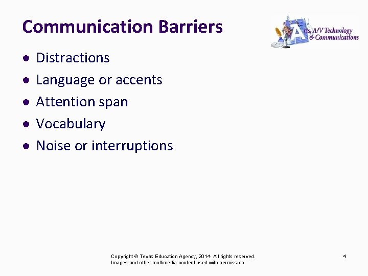 Communication Barriers l l l Distractions Language or accents Attention span Vocabulary Noise or