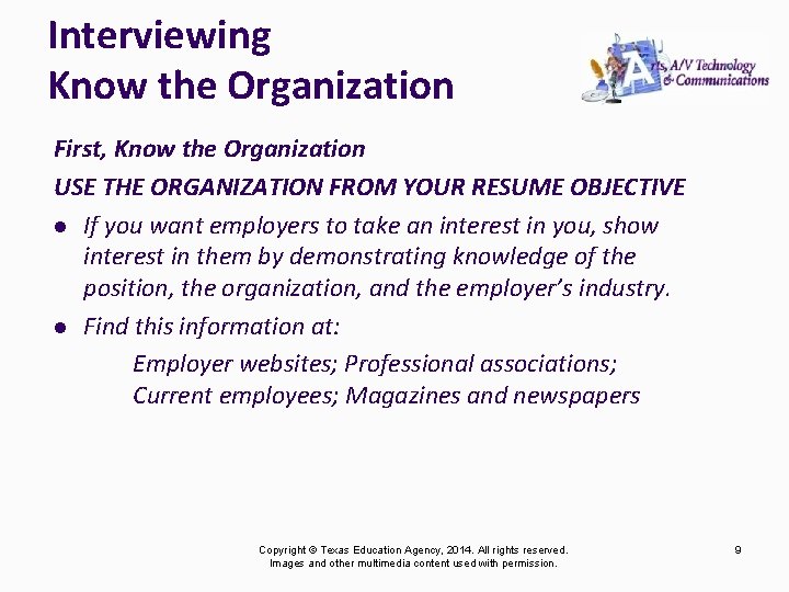Interviewing Know the Organization First, Know the Organization USE THE ORGANIZATION FROM YOUR RESUME