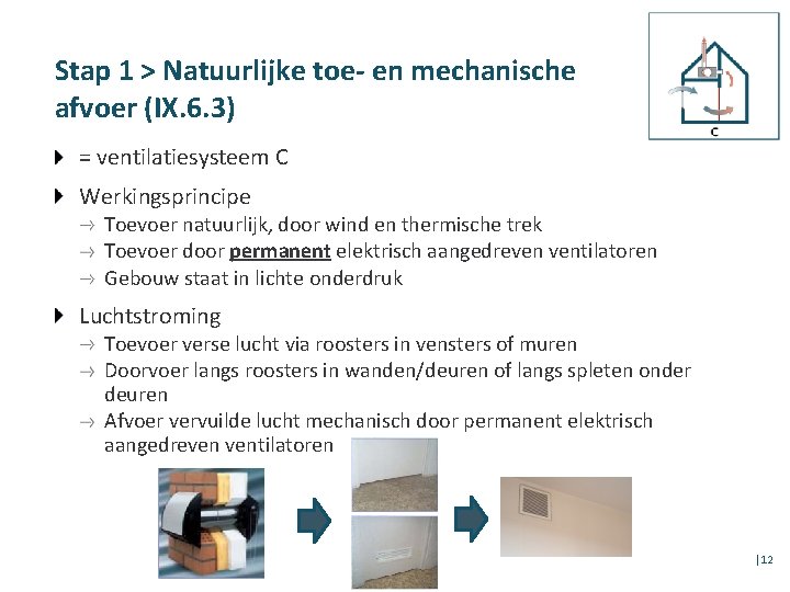 Stap 1 > Natuurlijke toe- en mechanische afvoer (IX. 6. 3) = ventilatiesysteem C