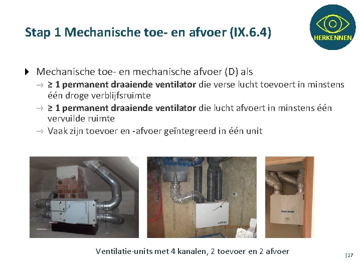 Stap 1 Mechanische toe- en afvoer (IX. 6. 4) HERKENNEN Mechanische toe- en mechanische