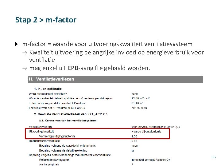 Stap 2 > m-factor = waarde voor uitvoeringskwaliteit ventilatiesysteem Kwaliteit uitvoering belangrijke invloed op