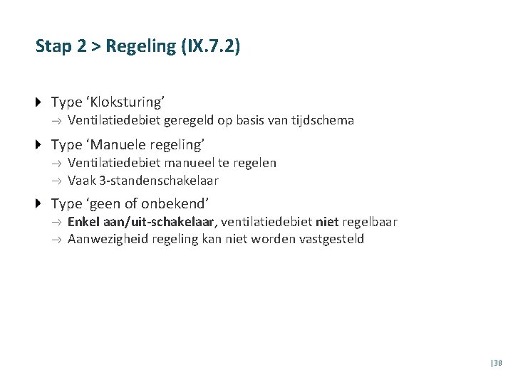 Stap 2 > Regeling (IX. 7. 2) Type ‘Kloksturing’ Ventilatiedebiet geregeld op basis van