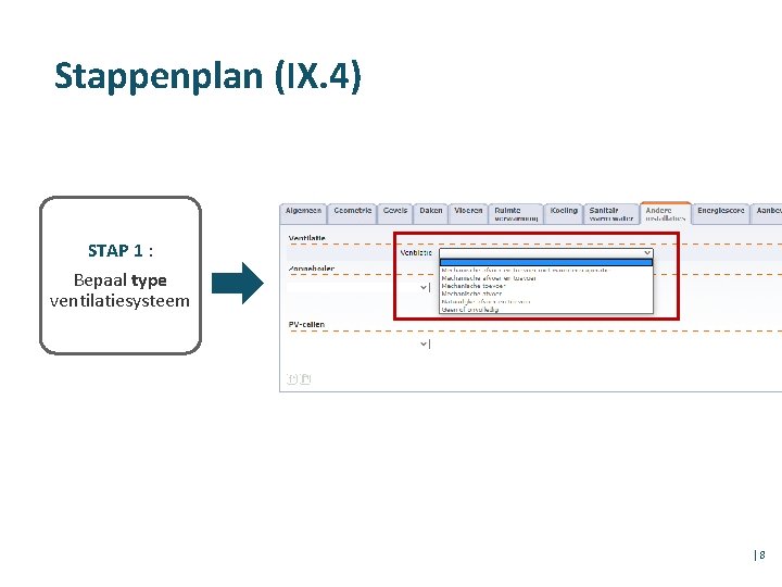 Stappenplan (IX. 4) STAP 1 : Bepaal type ventilatiesysteem │8 