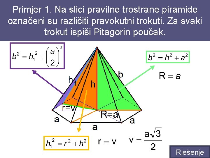 Primjer 1. Na slici pravilne trostrane piramide označeni su različiti pravokutni trokuti. Za svaki