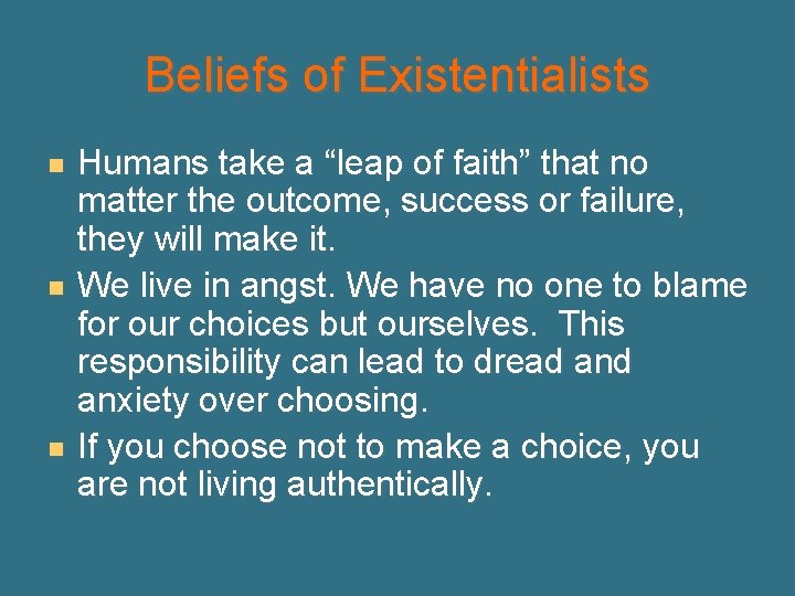 Beliefs of Existentialists n n n Humans take a “leap of faith” that no