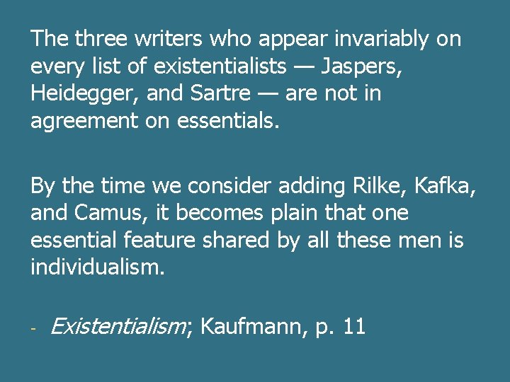 The three writers who appear invariably on every list of existentialists — Jaspers, Heidegger,