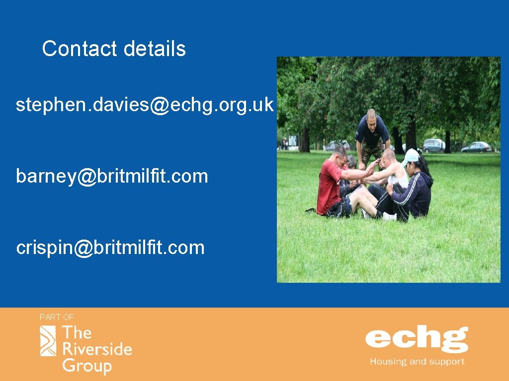 Contact details stephen. davies@echg. org. uk barney@britmilfit. com crispin@britmilfit. com PART OF 