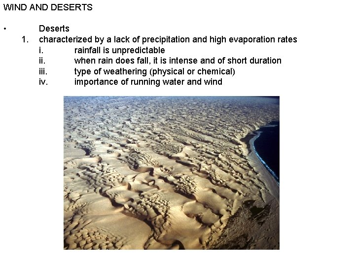 WIND AND DESERTS • 1. Deserts characterized by a lack of precipitation and high