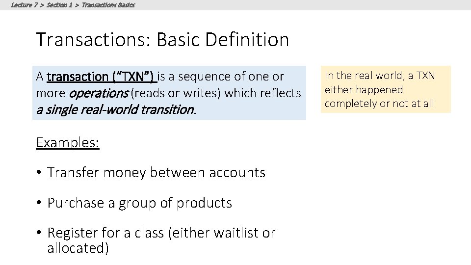 Lecture 7 > Section 1 > Transactions Basics Transactions: Basic Definition A transaction (“TXN”) Lecture 7 > Section 1 > Transactions Basics Transactions: Basic Definition A transaction (“TXN”)