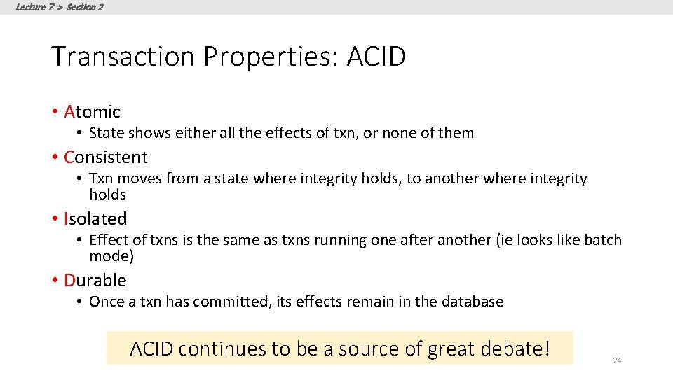 Lecture 7 > Section 2 Transaction Properties: ACID • Atomic • State shows either Lecture 7 > Section 2 Transaction Properties: ACID • Atomic • State shows either