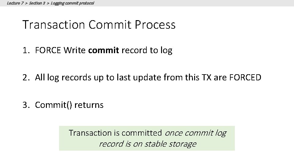 Lecture 7 > Section 3 > Logging commit protocol Transaction Commit Process 1. FORCE Lecture 7 > Section 3 > Logging commit protocol Transaction Commit Process 1. FORCE