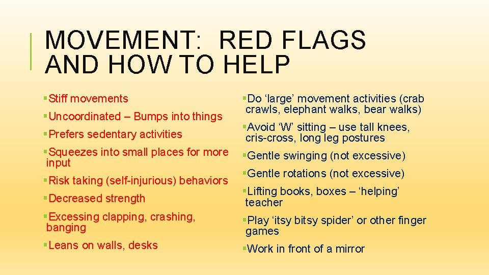 MOVEMENT: RED FLAGS AND HOW TO HELP §Stiff movements §Uncoordinated – Bumps into things