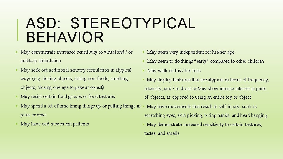 ASD: STEREOTYPICAL BEHAVIOR • May demonstrate increased sensitivity to visual and / or auditory