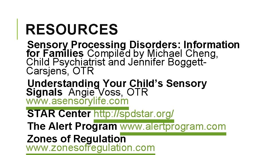RESOURCES Sensory Processing Disorders: Information for Families Compiled by Michael Cheng, Child Psychiatrist and