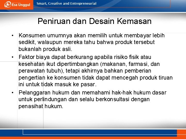 Peniruan dan Desain Kemasan • Konsumen umumnya akan memilih untuk membayar lebih sedikit, walaupun