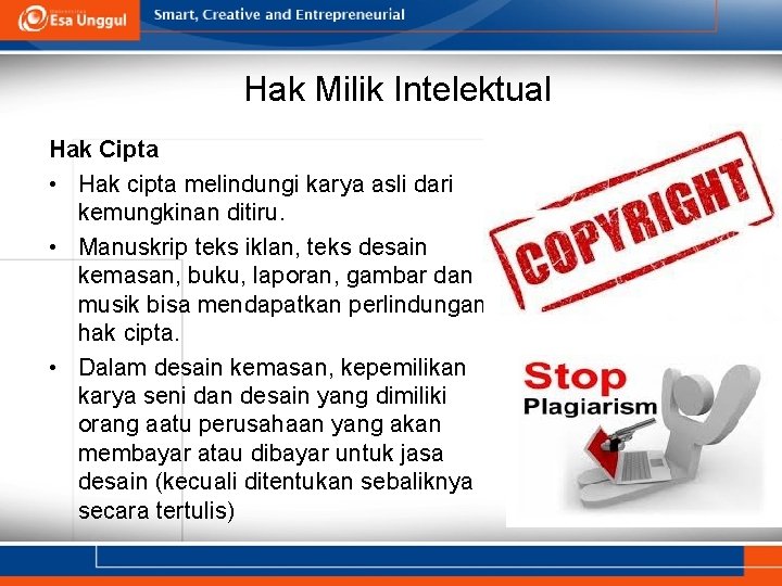 Hak Milik Intelektual Hak Cipta • Hak cipta melindungi karya asli dari kemungkinan ditiru.