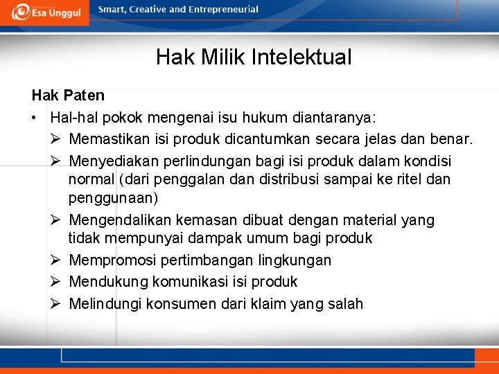 Hak Milik Intelektual Hak Paten • Hal-hal pokok mengenai isu hukum diantaranya: Ø Memastikan