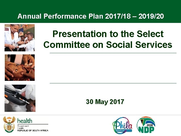 Annual Performance Plan 2017/18 – 2019/20 Presentation to the Select Committee on Social Services