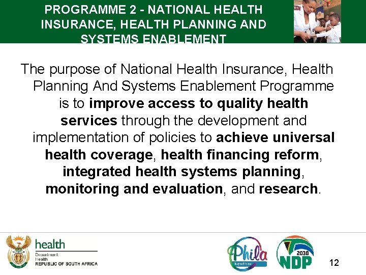 PROGRAMME 2 - NATIONAL HEALTH INSURANCE, HEALTH PLANNING AND SYSTEMS ENABLEMENT The purpose of