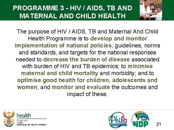 PROGRAMME 3 - HIV / AIDS, TB AND MATERNAL AND CHILD HEALTH The purpose