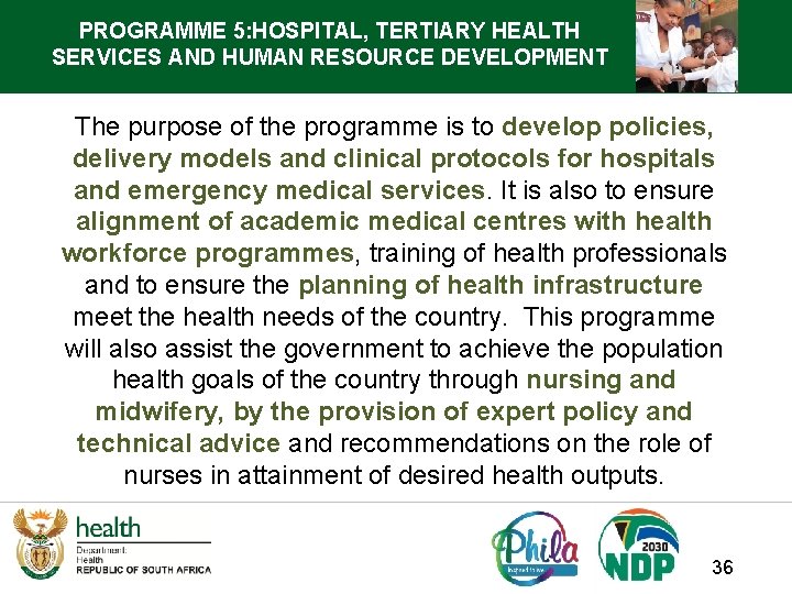 PROGRAMME 5: HOSPITAL, TERTIARY HEALTH SERVICES AND HUMAN RESOURCE DEVELOPMENT The purpose of the