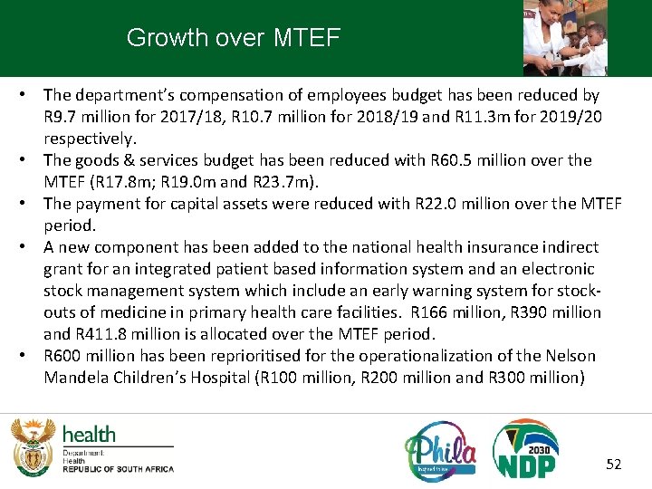 Growth over MTEF • The department’s compensation of employees budget has been reduced by