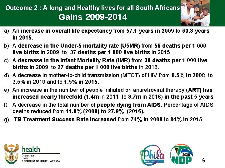 Outcome 2 : A long and Healthy lives for all South Africans Gains 2009