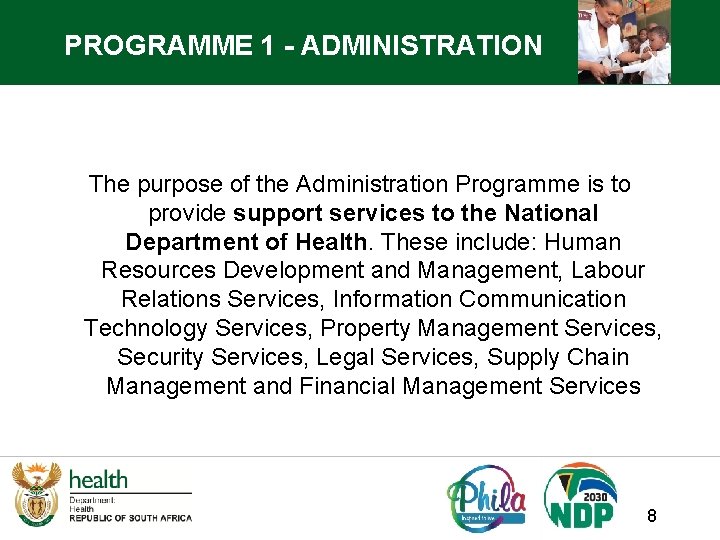 PROGRAMME 1 - ADMINISTRATION The purpose of the Administration Programme is to provide support