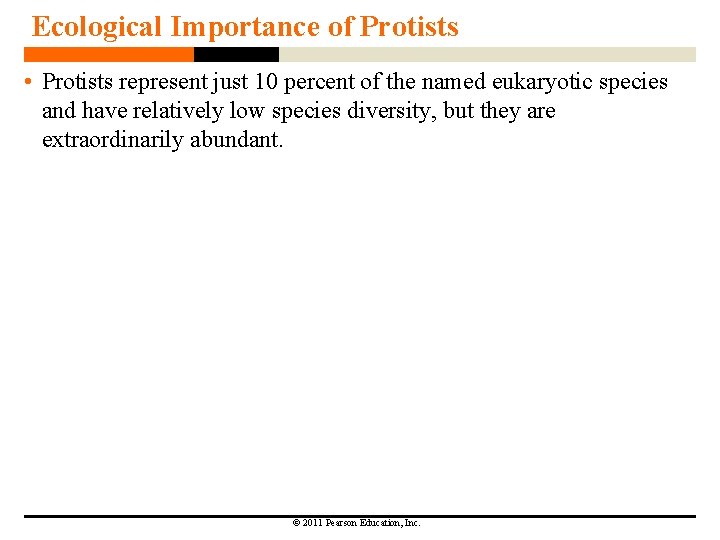 Ecological Importance of Protists • Protists represent just 10 percent of the named eukaryotic Ecological Importance of Protists • Protists represent just 10 percent of the named eukaryotic