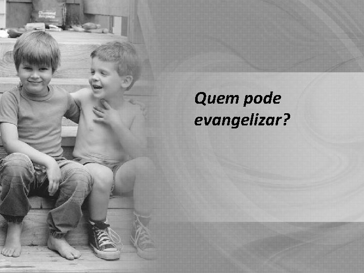 Quem pode evangelizar? 