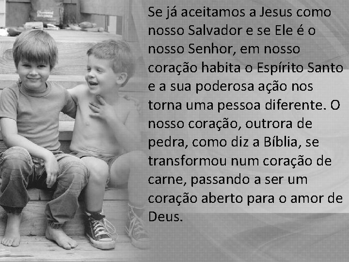 Se já aceitamos a Jesus como nosso Salvador e se Ele é o nosso