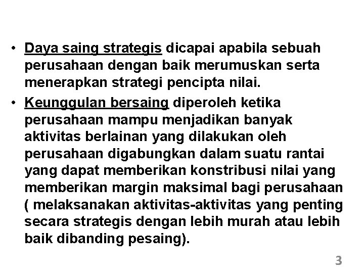  • Daya saing strategis dicapai apabila sebuah perusahaan dengan baik merumuskan serta menerapkan