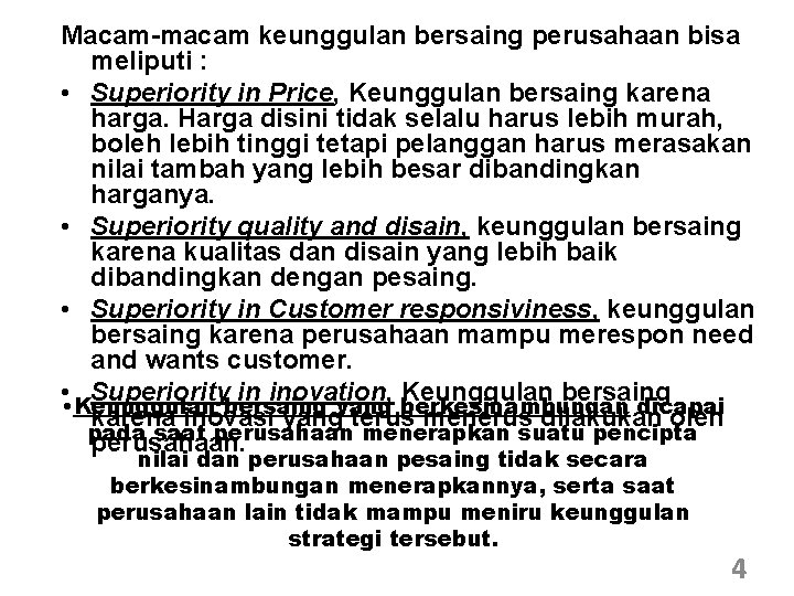 Macam-macam keunggulan bersaing perusahaan bisa meliputi : • Superiority in Price, Keunggulan bersaing karena