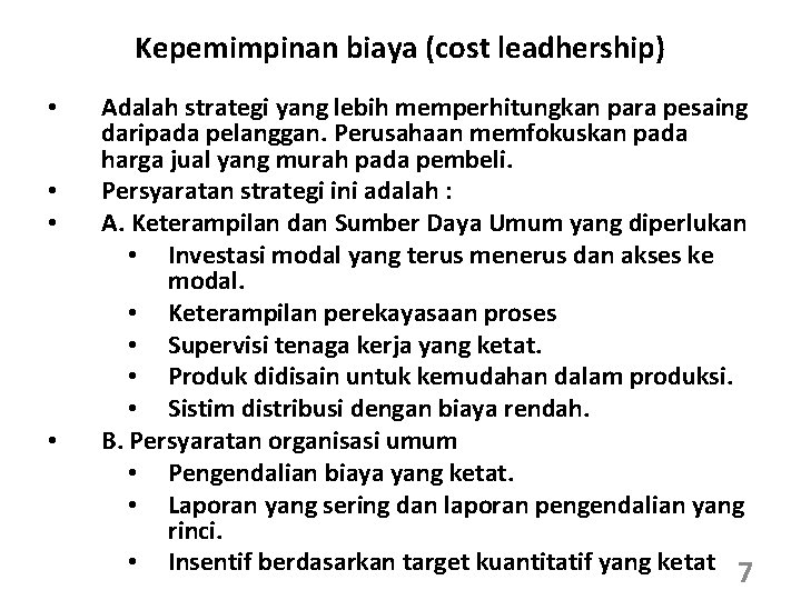 Kepemimpinan biaya (cost leadhership) • • Adalah strategi yang lebih memperhitungkan para pesaing daripada