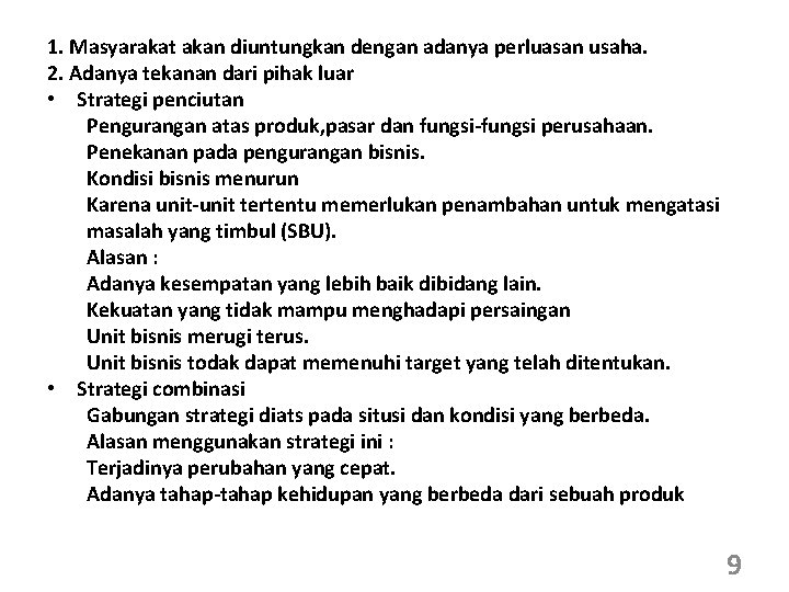 1. Masyarakat akan diuntungkan dengan adanya perluasan usaha. 2. Adanya tekanan dari pihak luar