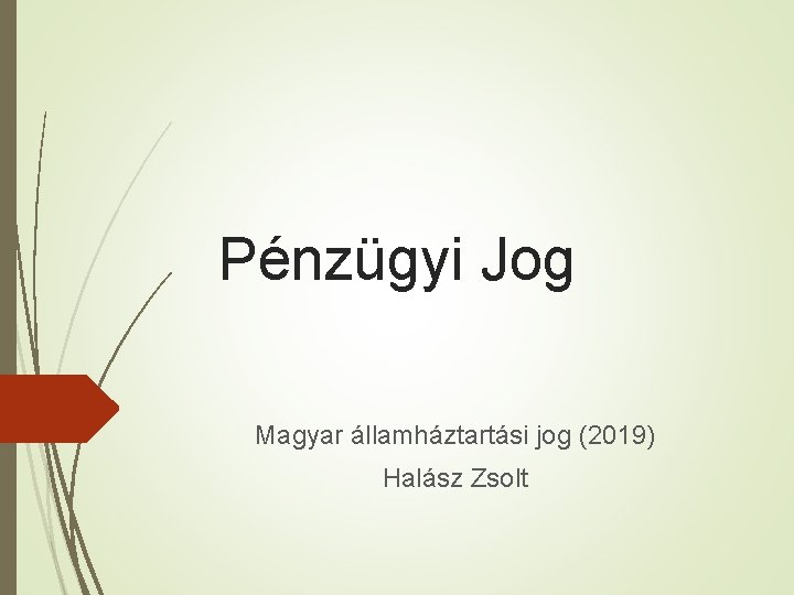 Pénzügyi Jog Magyar államháztartási jog (2019) Halász Zsolt 