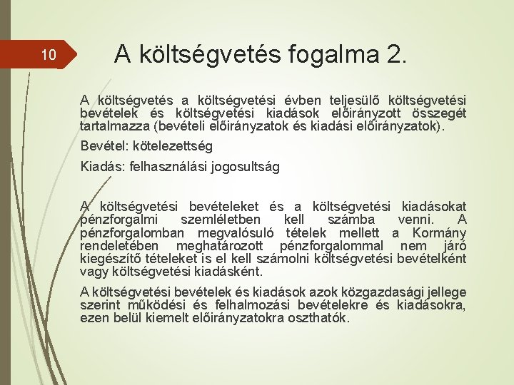 10 A költségvetés fogalma 2. A költségvetés a költségvetési évben teljesülő költségvetési bevételek és