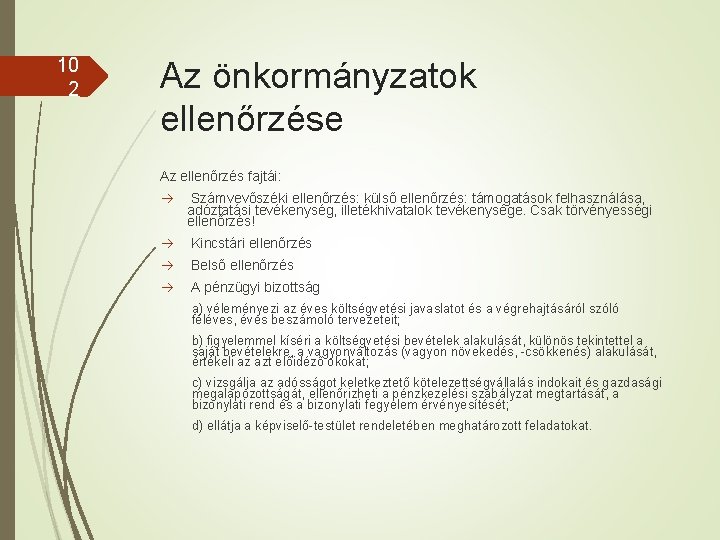 10 2 Az önkormányzatok ellenőrzése Az ellenőrzés fajtái: Számvevőszéki ellenőrzés: külső ellenőrzés: támogatások felhasználása,