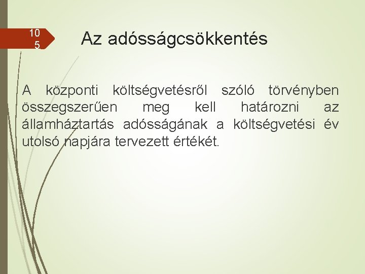 10 5 Az adósságcsökkentés A központi költségvetésről szóló törvényben összegszerűen meg kell határozni az