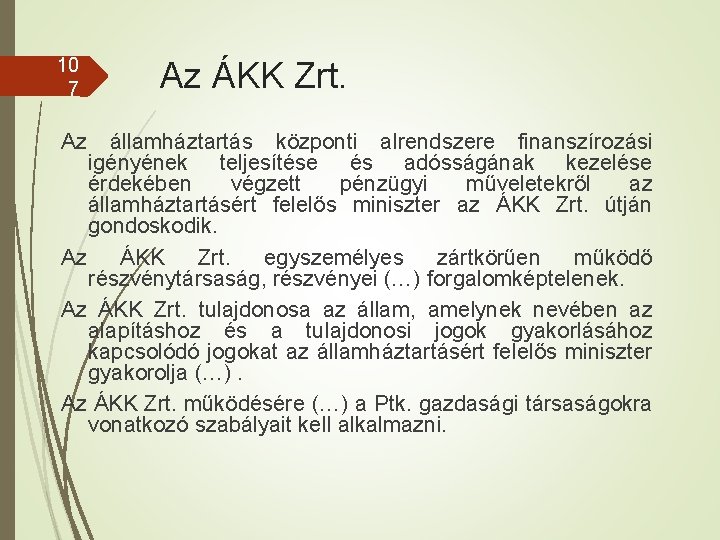 10 7 Az Az ÁKK Zrt. államháztartás központi alrendszere finanszírozási igényének teljesítése és adósságának