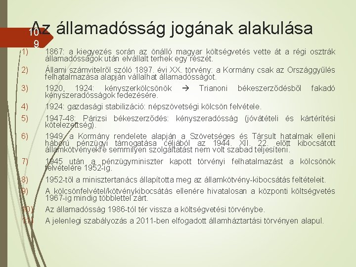 Az államadósság jogának alakulása 10 9 1) 2) 3) 4) 5) 6) 7) 8)