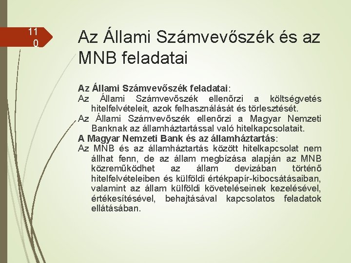 11 0 Az Állami Számvevőszék és az MNB feladatai Az Állami Számvevőszék feladatai: Az