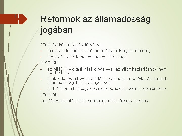 11 1 Reformok az államadósság jogában 1991. évi költségvetési törvény: - tételesen felsorolta az